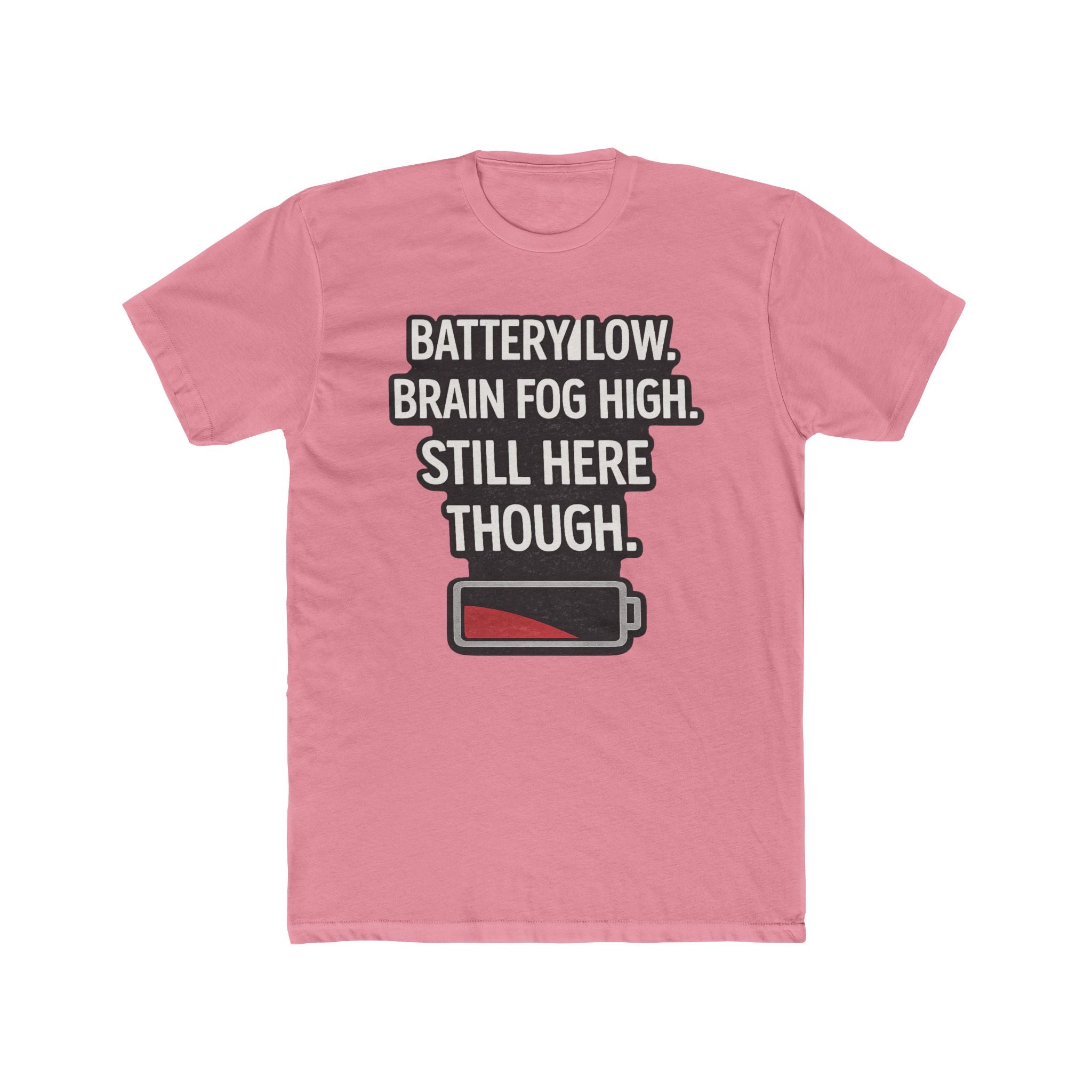 Low Battery T‑Shirt — "Battery Low. Brain Fog High. Still Here Though." Graphic Tee