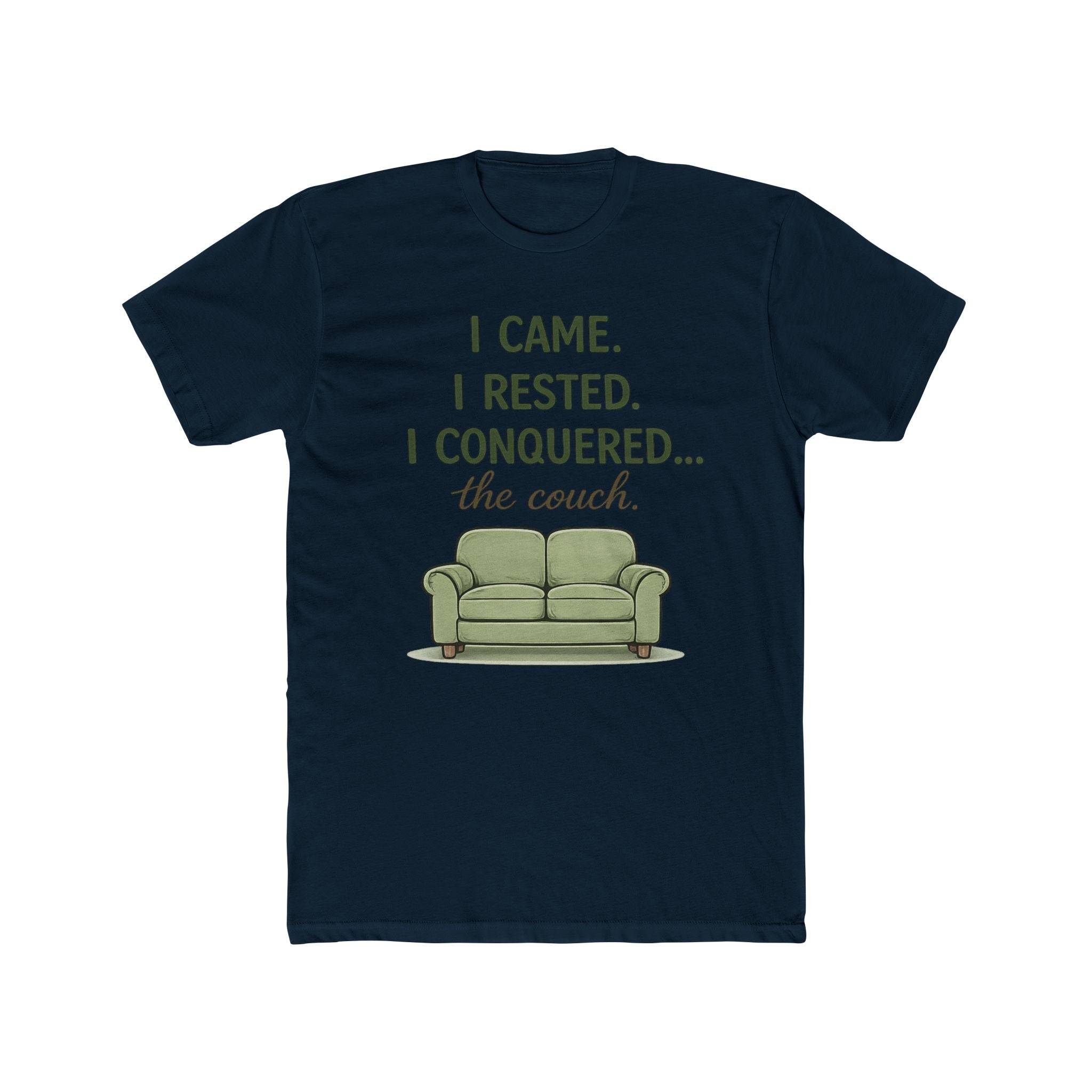 "I CAME. I RESTED. I CONQUERED... the couch" T-Shirt