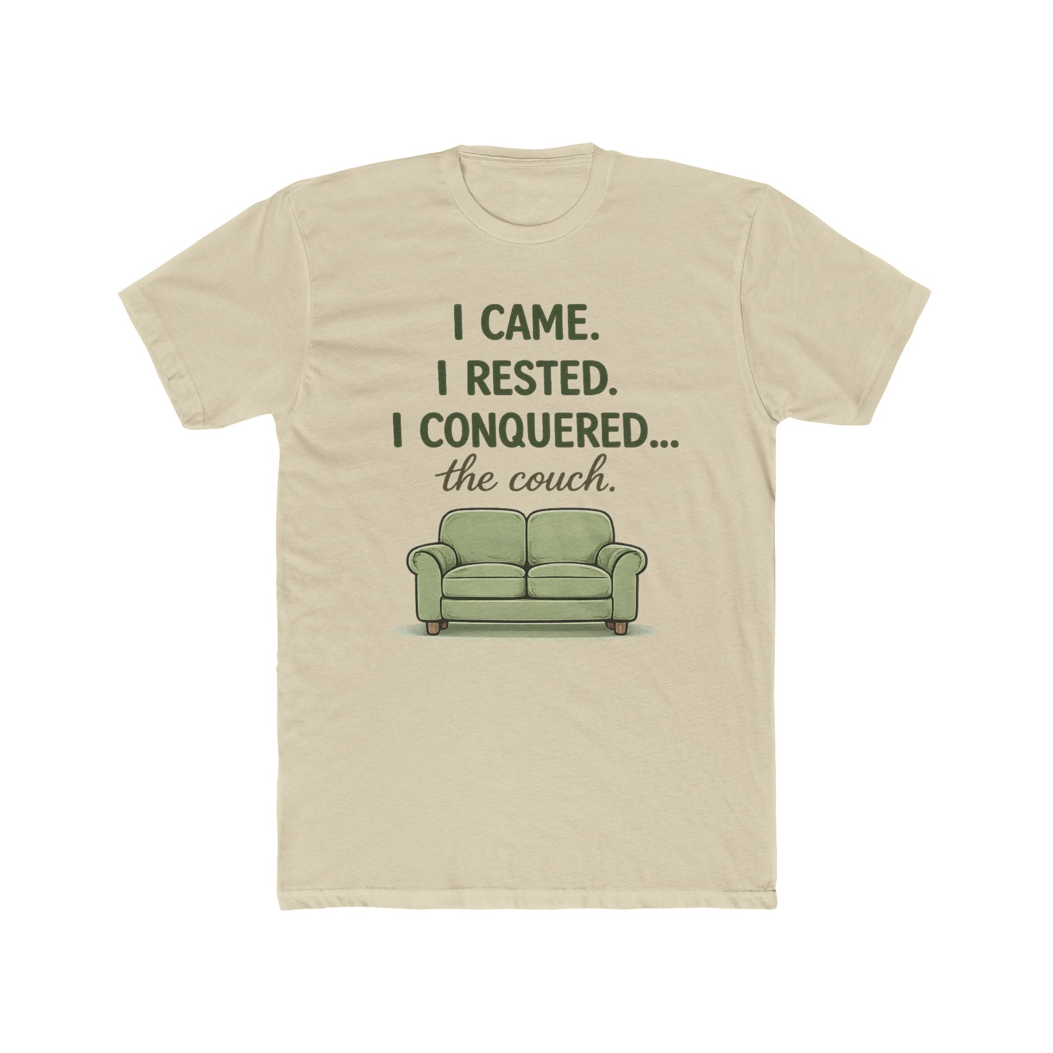 "I CAME. I RESTED. I CONQUERED... the couch" T-Shirt