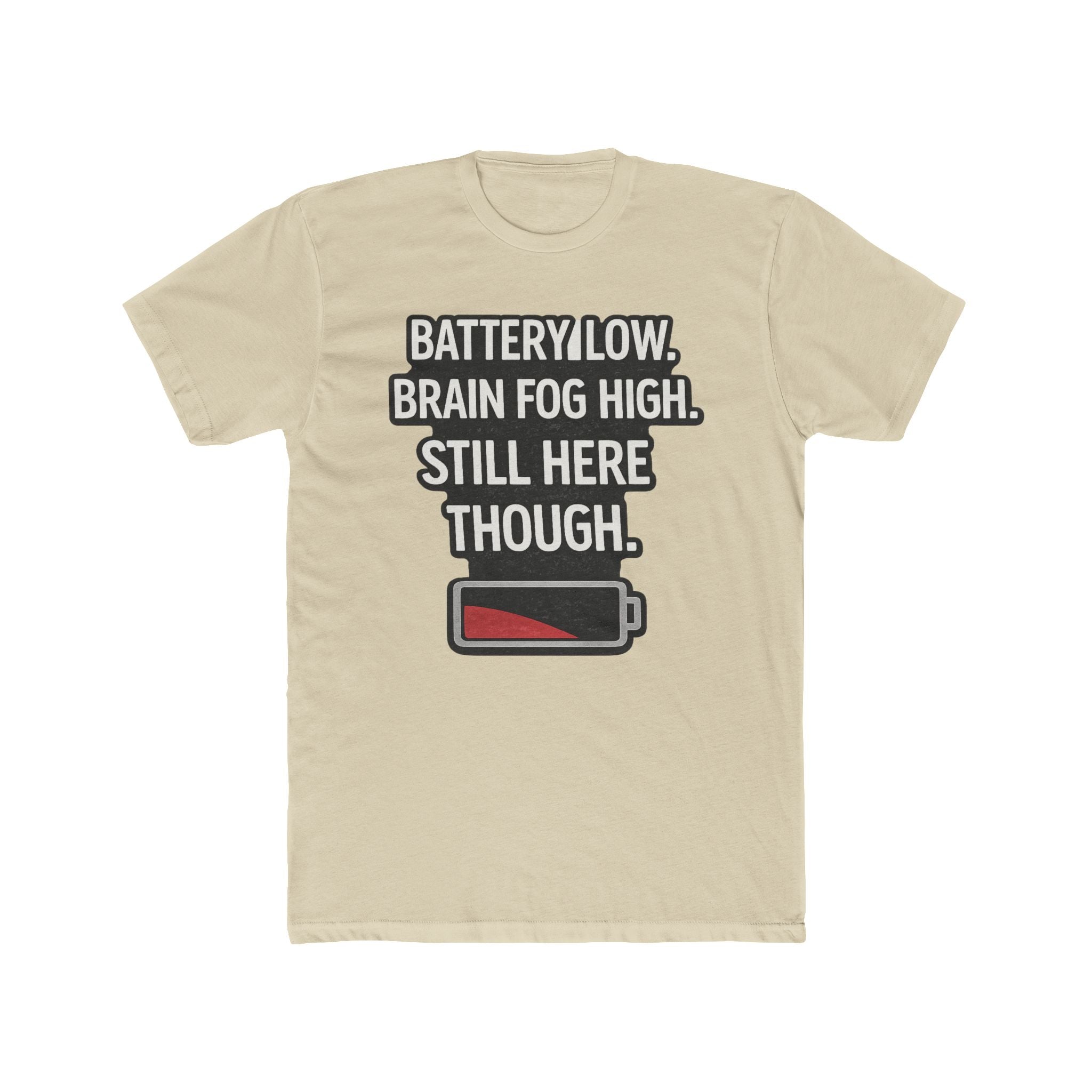 Low Battery T‑Shirt — "Battery Low. Brain Fog High. Still Here Though." Graphic Tee