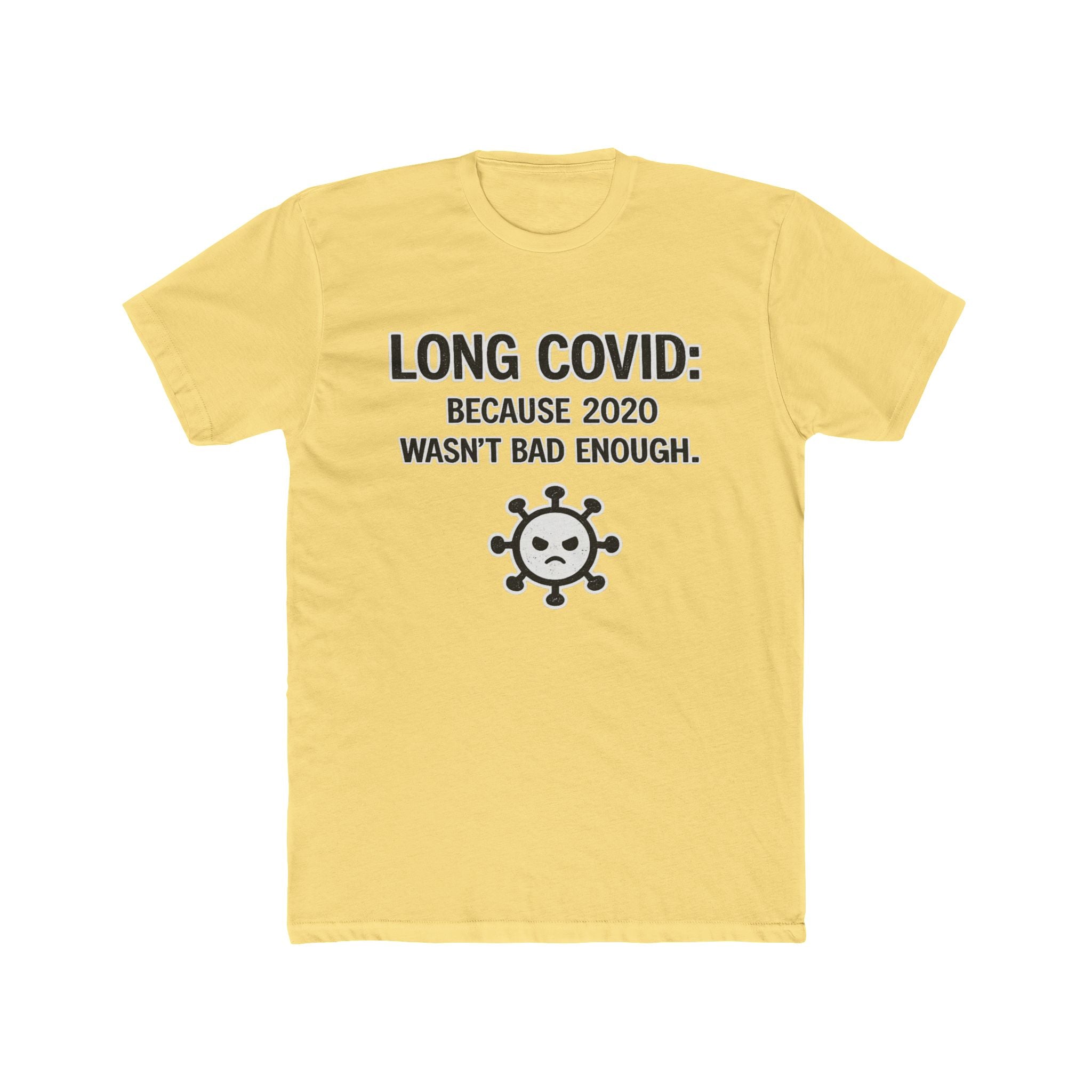 Long COVID Tee: "Because 2020 Wasn't Bad Enough" Graphic T-Shirt