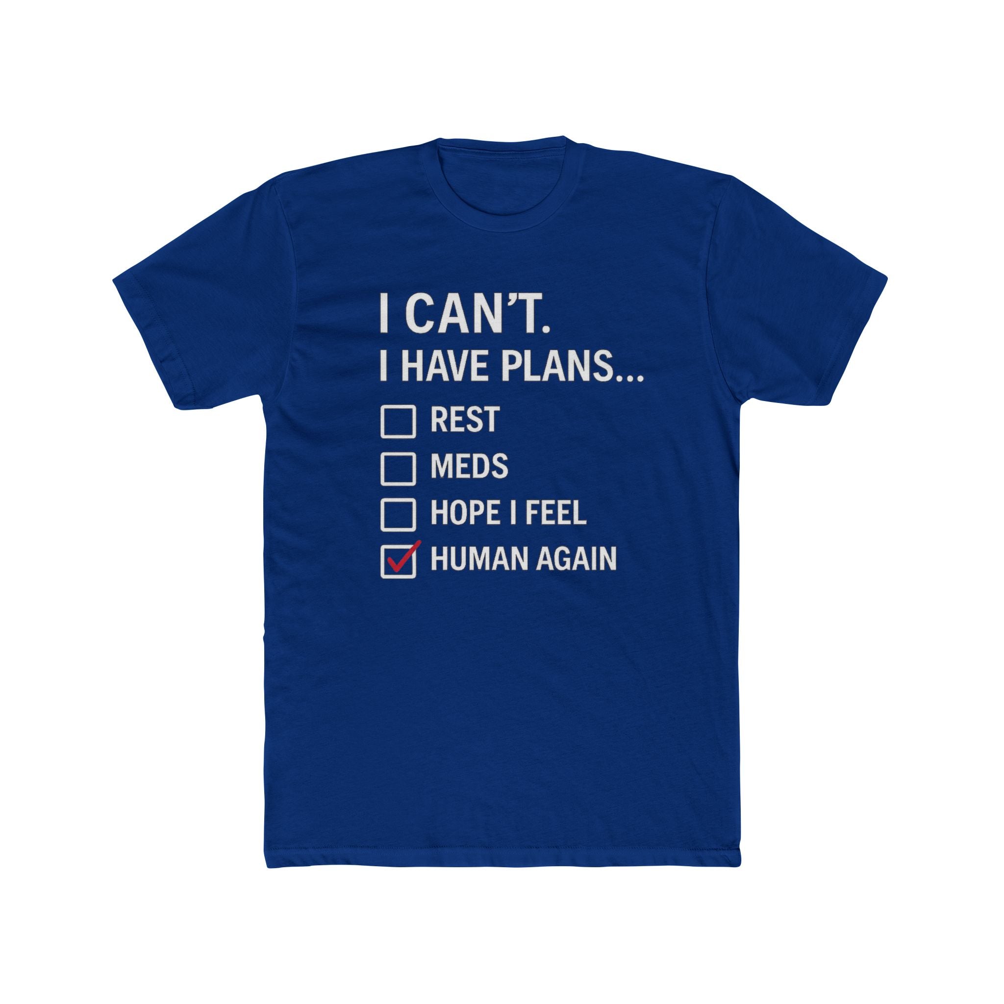 I Can't I Have Plans T-Shirt — "Human Again" Mental Health Checklist Tee