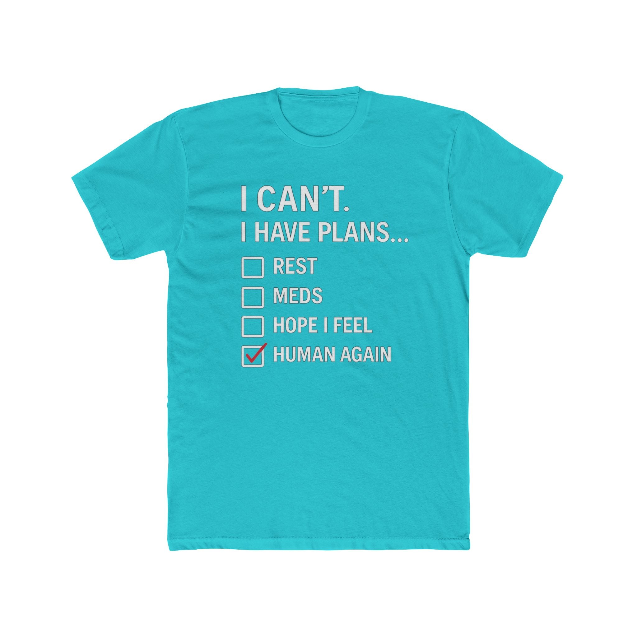 I Can't I Have Plans T-Shirt — "Human Again" Mental Health Checklist Tee