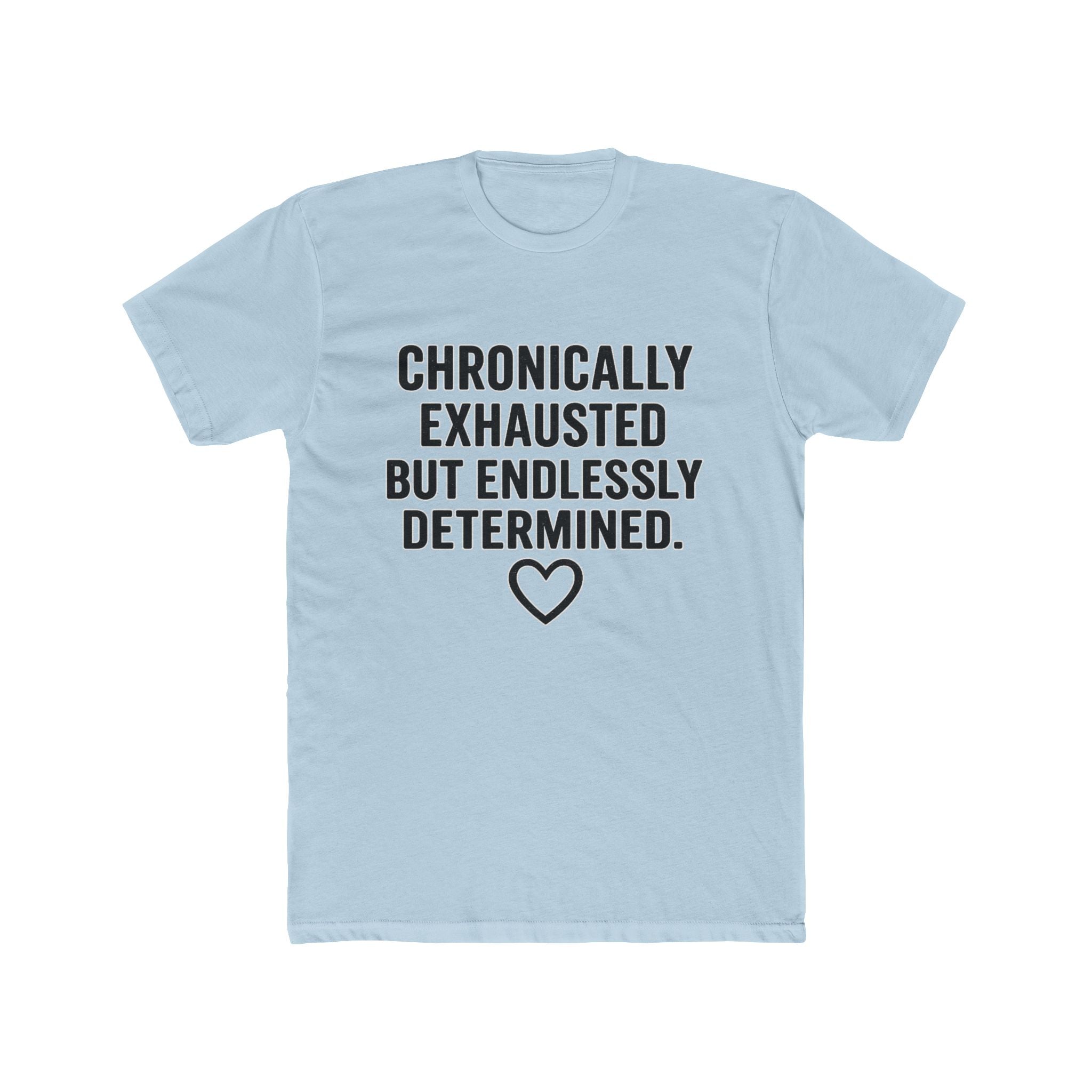 Chronically Exhausted But Endlessly Determined T-Shirt