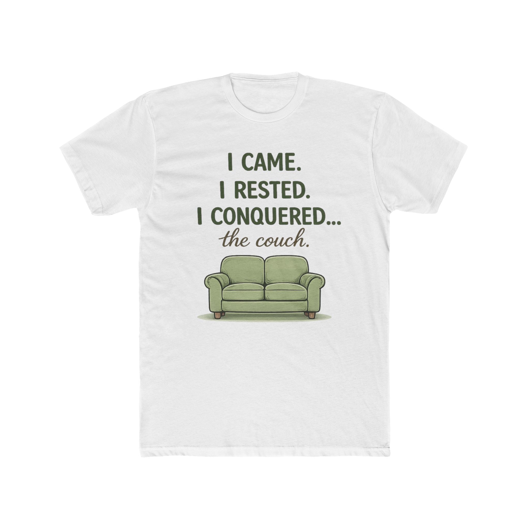 "I CAME. I RESTED. I CONQUERED... the couch" T-Shirt